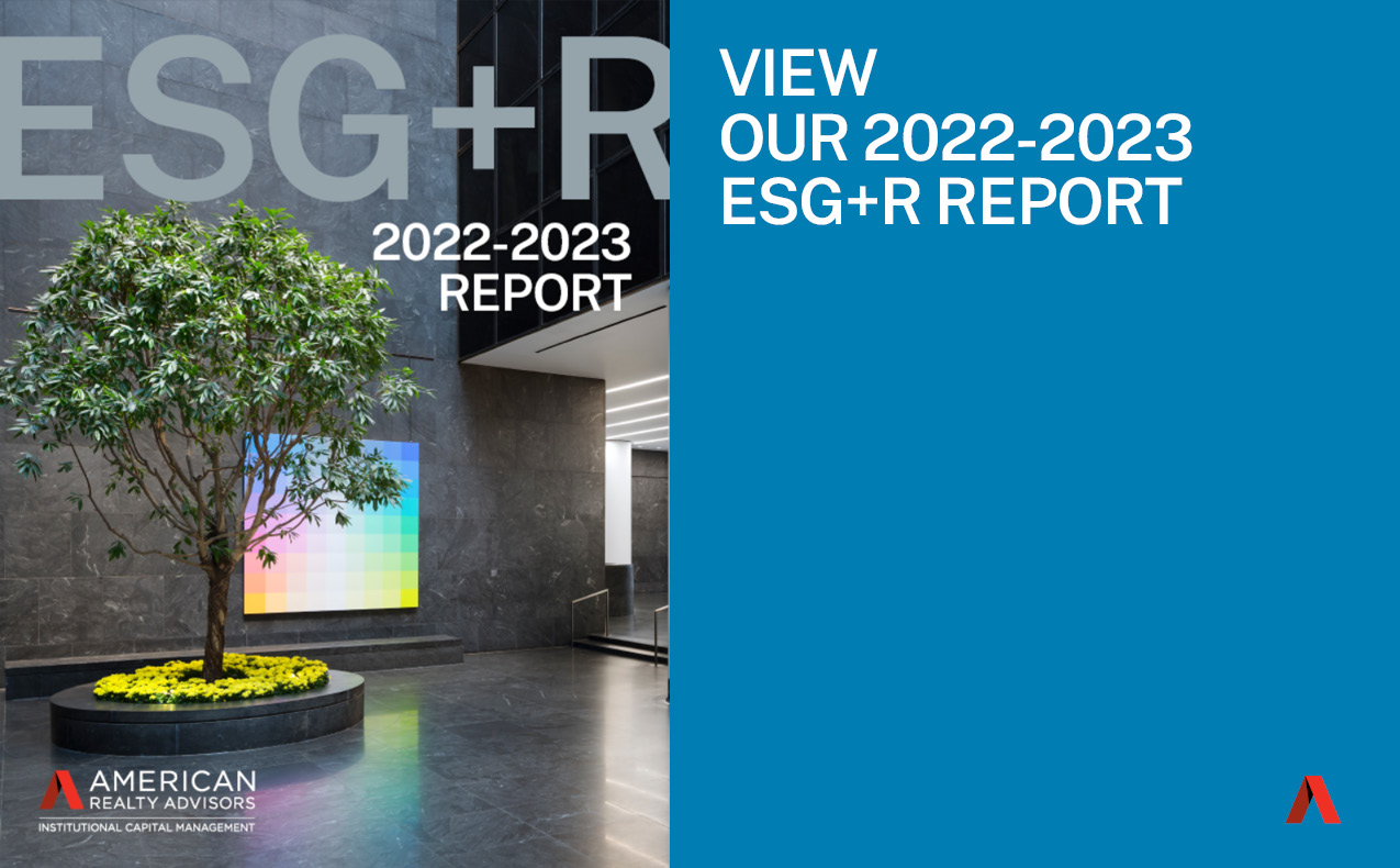 American Realty Advisors 2022-2023 ESG+R Report